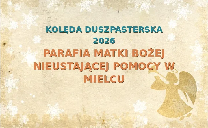 Parafia Matki Bożej Nieustającej Pomocy w Mielcu – harmonogram kolęd (wizyt duszpasterskich)