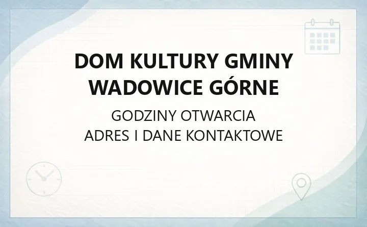 Dom Kultury Gminy Wadowice Górne - kontakt, dostępność i zajęcia