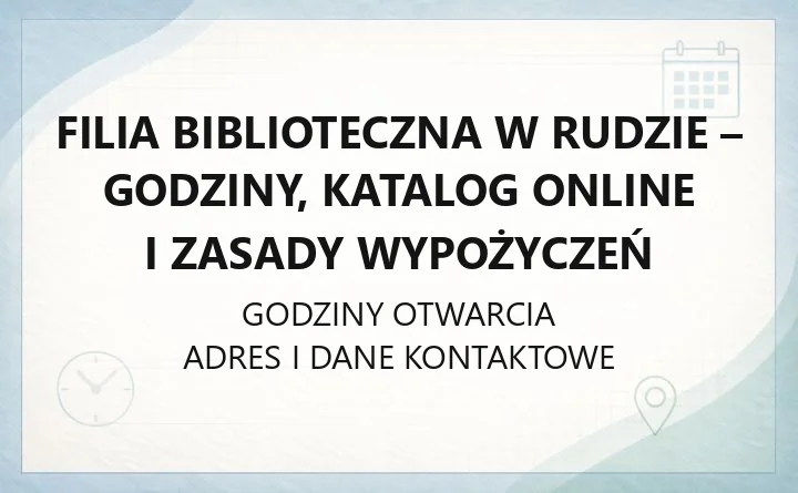Filia Biblioteczna w Rudzie - godziny, katalog online i zasady wypożyczeń