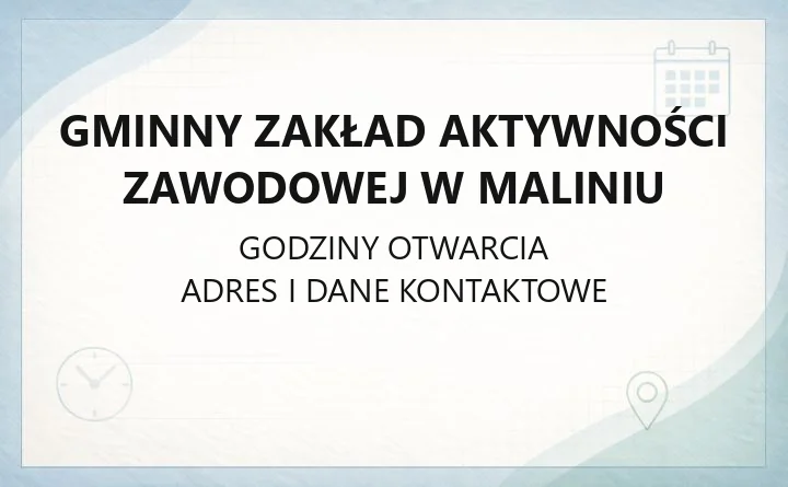 Gminny Zakład Aktywności Zawodowej w Maliniu - kontakt i dostępność