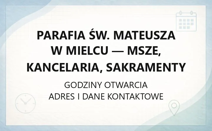 Parafia św. Mateusza w Mielcu - msze, kancelaria, sakramenty