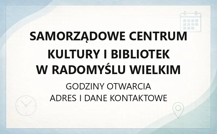 Samorządowe Centrum Kultury i Bibliotek w Radomyślu Wielkim - kontakt, godziny, zajęcia
