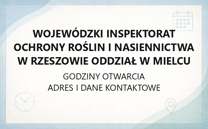 Wojewódzki Inspektorat Ochrony Roślin i Nasiennictwa w Rzeszowie Oddział w Mielcu - kontakt, adres i zakres usług