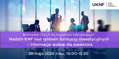 KNF wyjaśni nadzór nad funduszami. Będzie bezpłatne webinarium