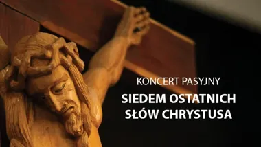 Wieczór pasyjny w Mielcu - "Siedem ostatnich słów Chrystusa" zabrzmi w kościele Trójcy